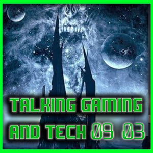 TALKING GAMING & TECH