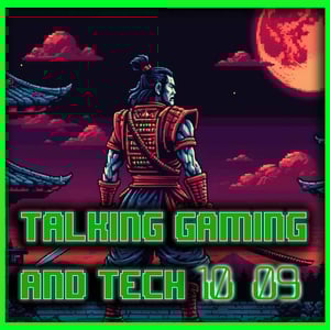 TALKING GAMING & TECH