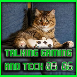 TALKING GAMING & TECH