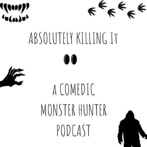 Absolutely Killing It: A comedic monster hunter podcast