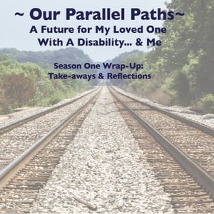 Our Parallel Paths: A Future for My Loved One With a Disability... and Me!