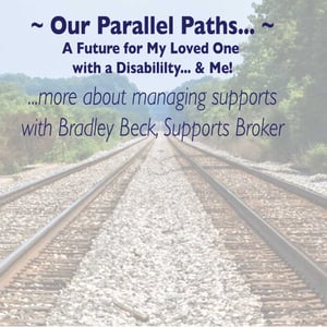 Our Parallel Paths: A Future for My Loved One With a Disability... and Me!