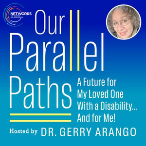Our Parallel Paths: A Future for My Loved One With a Disability... and Me!