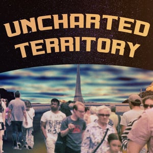 Uncharted Territory