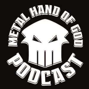 THE METAL HAND OF GOD PODCAST