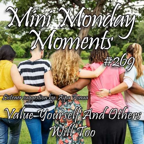 #269 – Value Yourself And Others Will Too