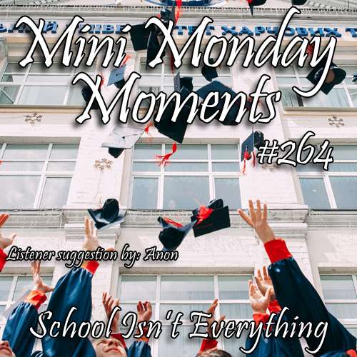 #264 – School Isn't Everything