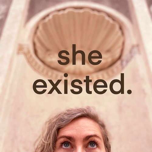 she existed.