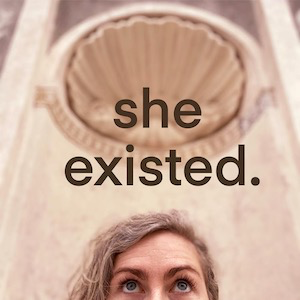she existed.