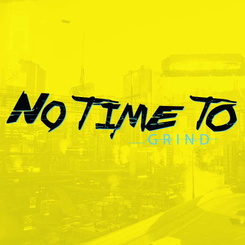 Cyberpunk 2077 - No Time To Grind Episode 99