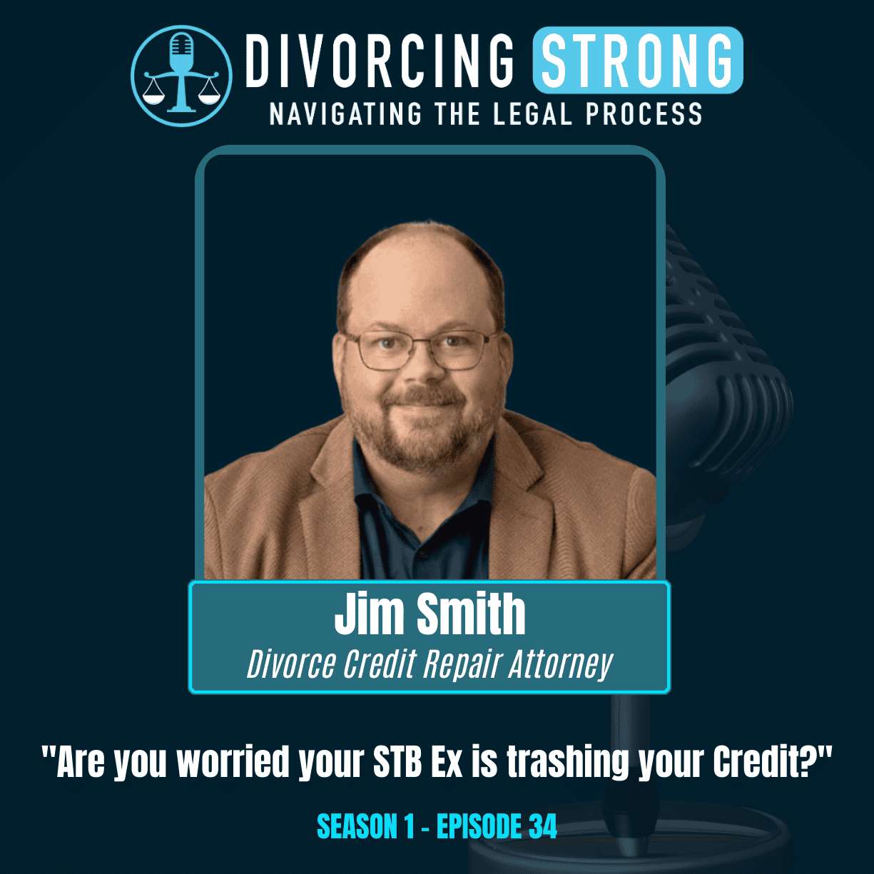 S1:E34 – Credit Repair in Divorce: Fair Credit Attorney Jim Smith on Financial Abuse, Credit Report Errors & Healing After Divorce episode artwork