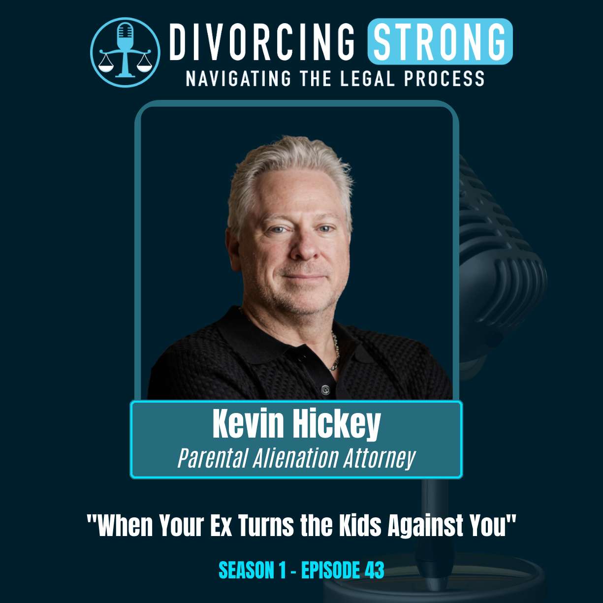 S1:E43 – Parental Alienation & Family Court: Family Law Attorney Kevin Hickey on How to Win Custody, Divorcing a Narcissist & Healing After Divorce episode artwork