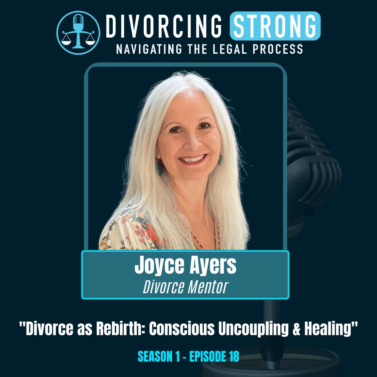 S1:E18 – JOYCE AYERS "Divorce as Rebirth: Conscious Uncoupling & Healing" episode artwork
