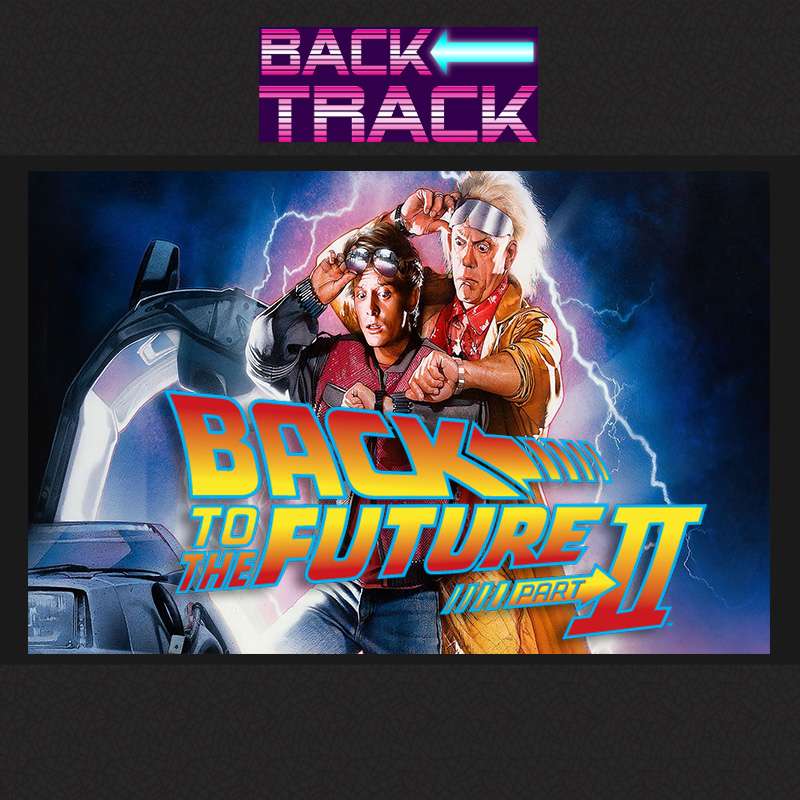 #22 – *Back to the Future 2* doesn't really make SENSE?