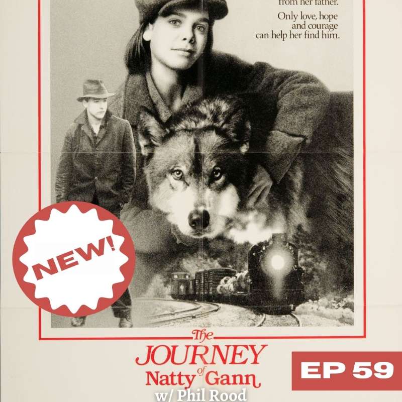 #59: The Journey of Natty Gann w/ Phil Rood