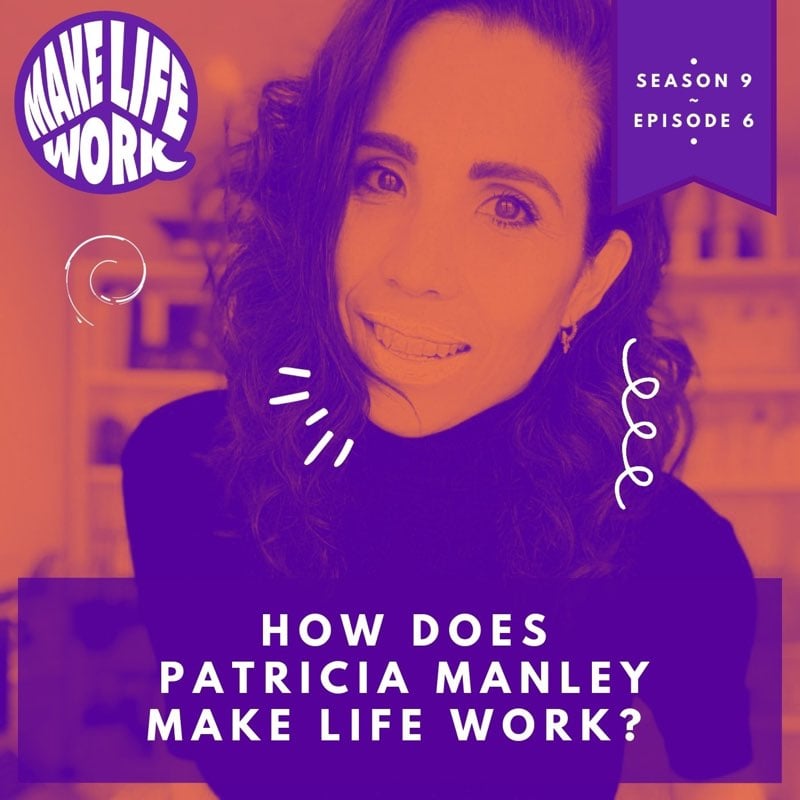 S9E6 - How does Patricia Manley make life work?