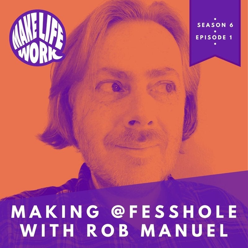 S6E1 - Making @Fesshole with Rob Manuel