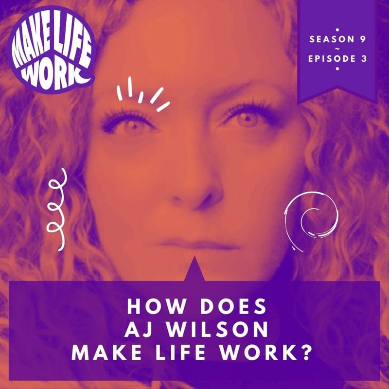 S9E3 - How does AJ Wilson make life work?