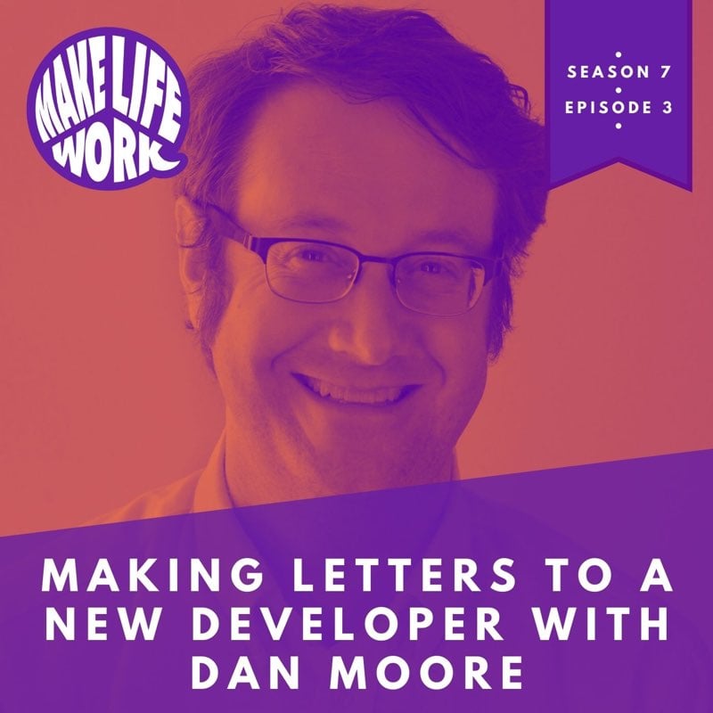 S7E3 - Making Letters to a New Developer with Dan Moore