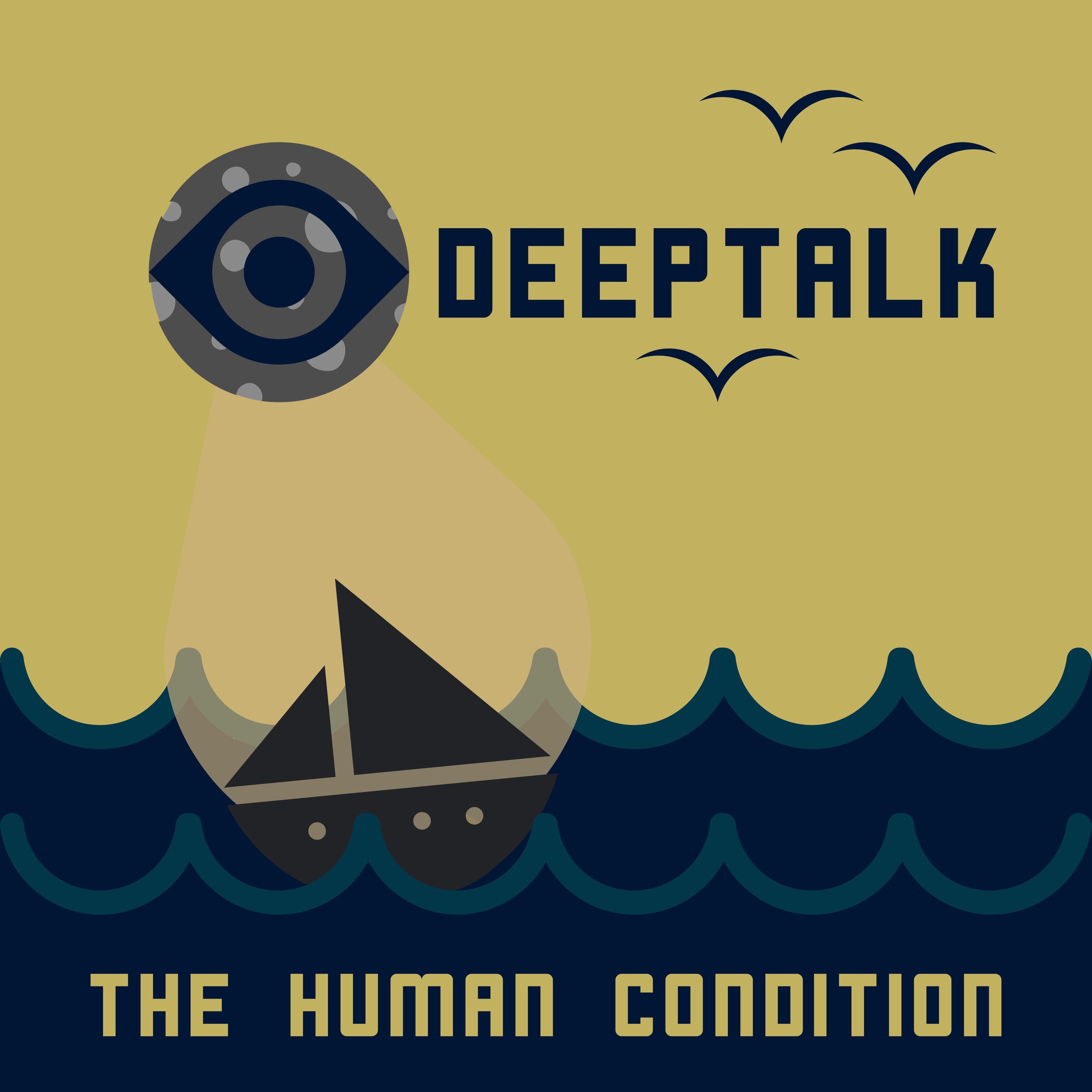 Deep Talk: The Human Condition