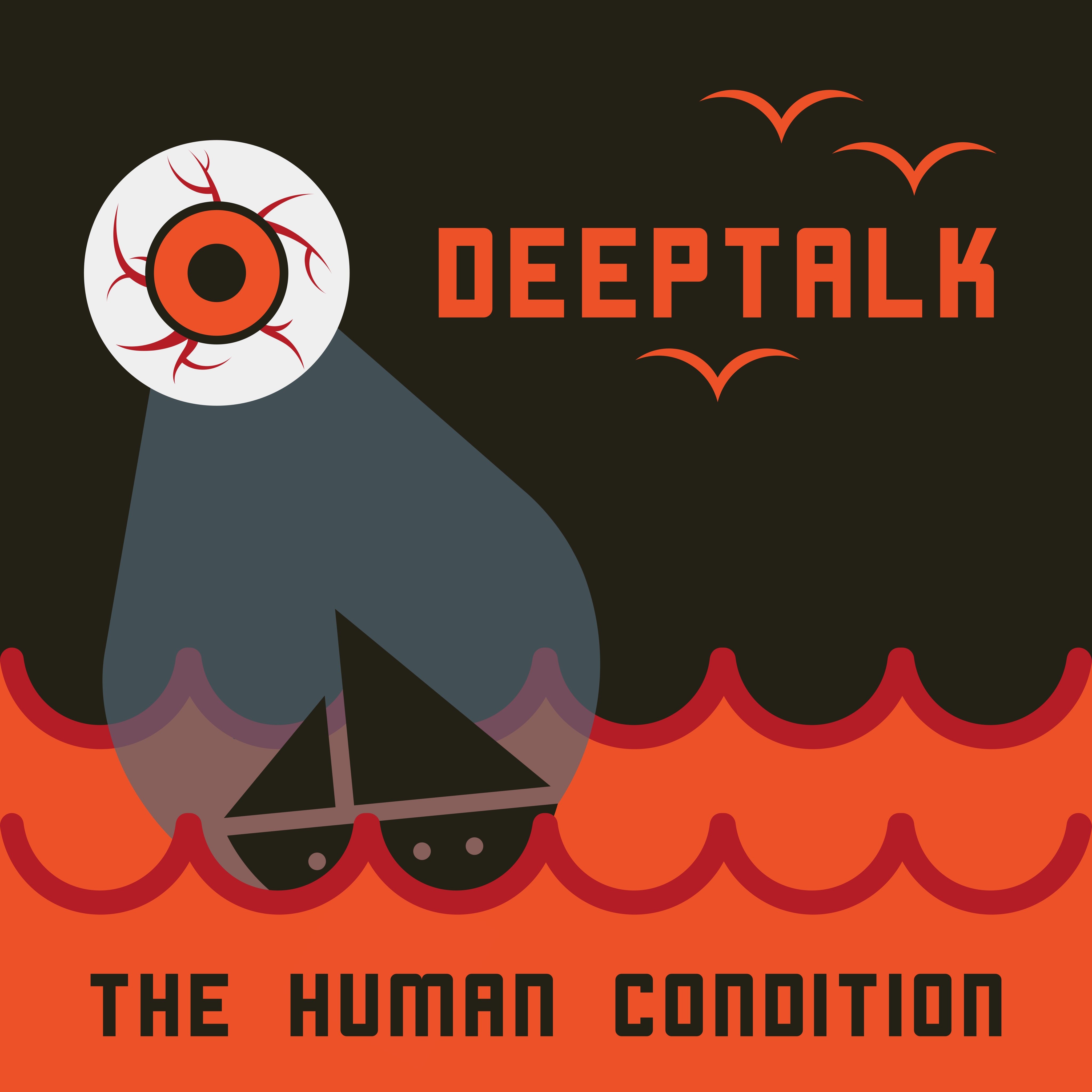 Deep Talk: The Human Condition