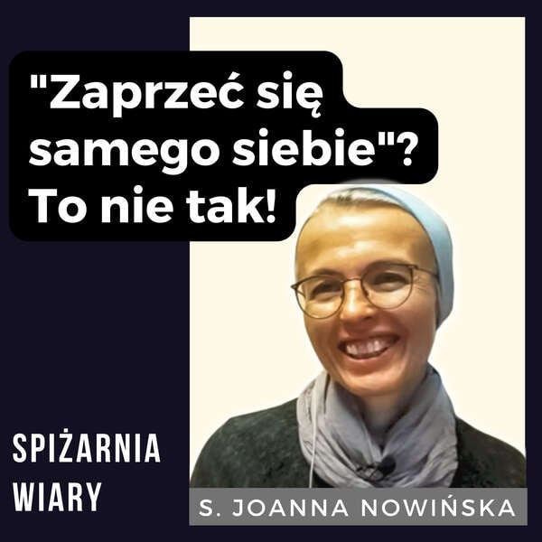 S. Joanna Nowińska o noszeniu krzyża i chodzeniu za Jezusem. Może Cię zaskoczyć. episode artwork
