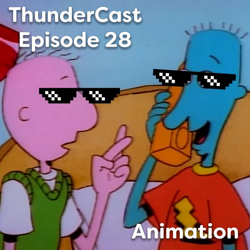 ThunderCast Episode 28 - "Animation" episode artwork