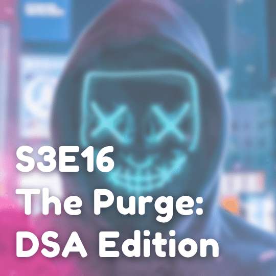 S3E16 - The Purge: DSA Edition S3E16 - The Purge: DSA Edition