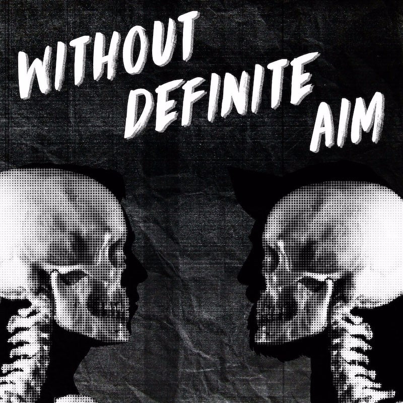 Without Definite Aim