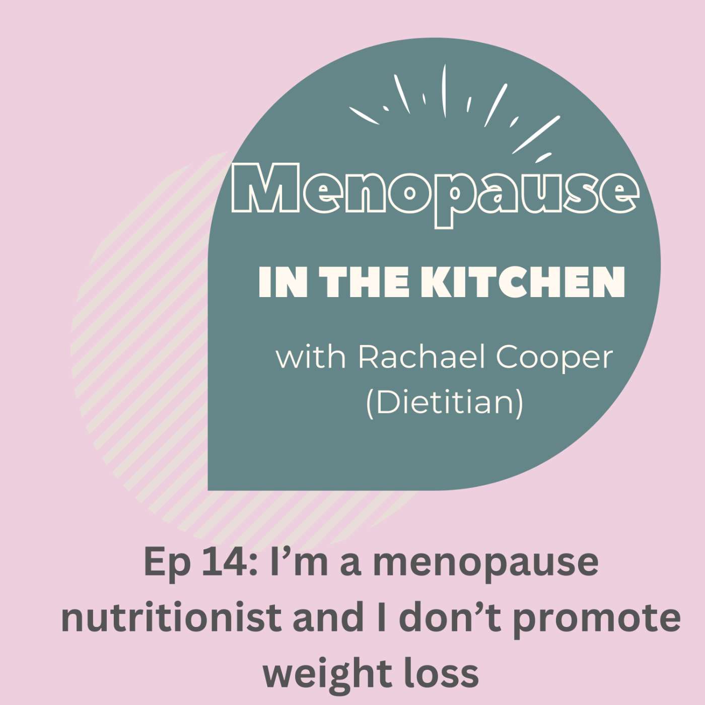 S2E14 - I'm a menopause nutritionist and I don't promote weight loss S2E14 - I'm a menopause nutritionist and I don't promote weight loss
