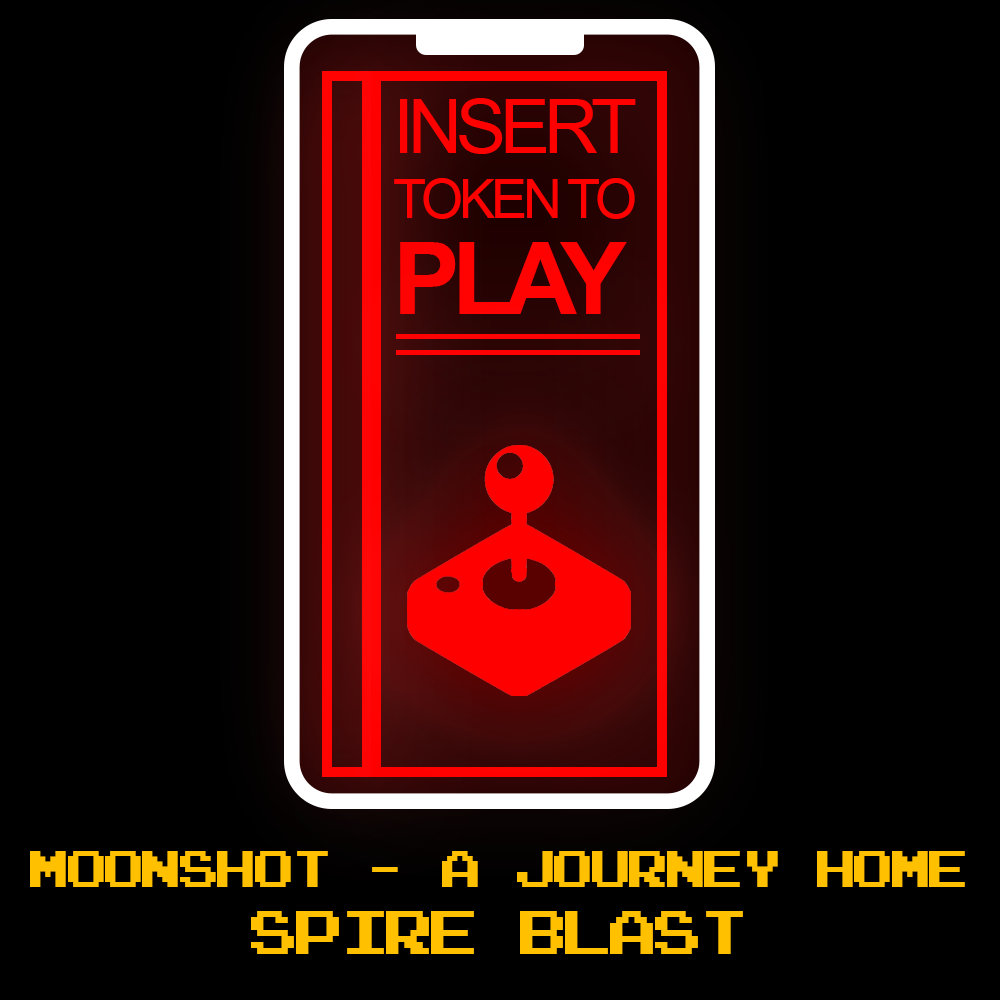 ITTP 025: Moonshot - A Journey Home & Spire Blast