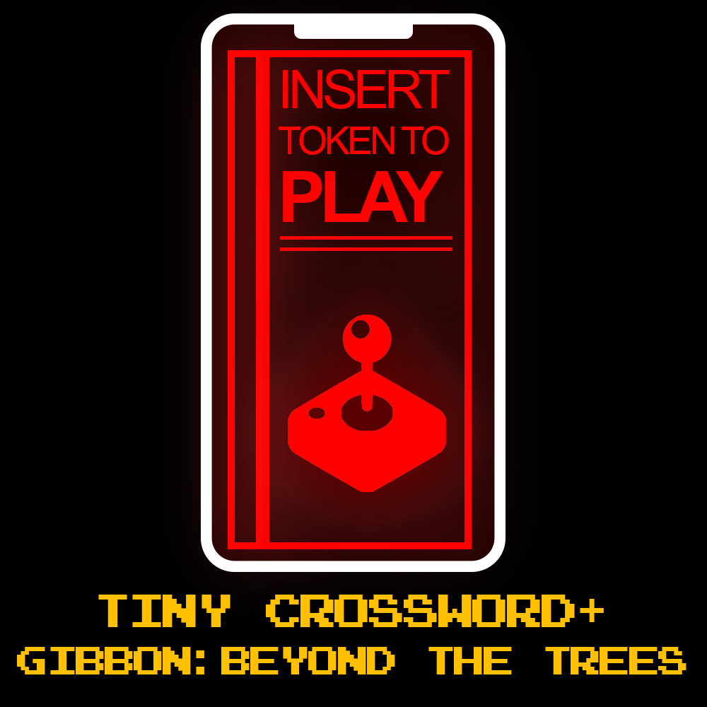 ITTP 023: Tiny Crossword+ & Gibbon: Beyond the Trees