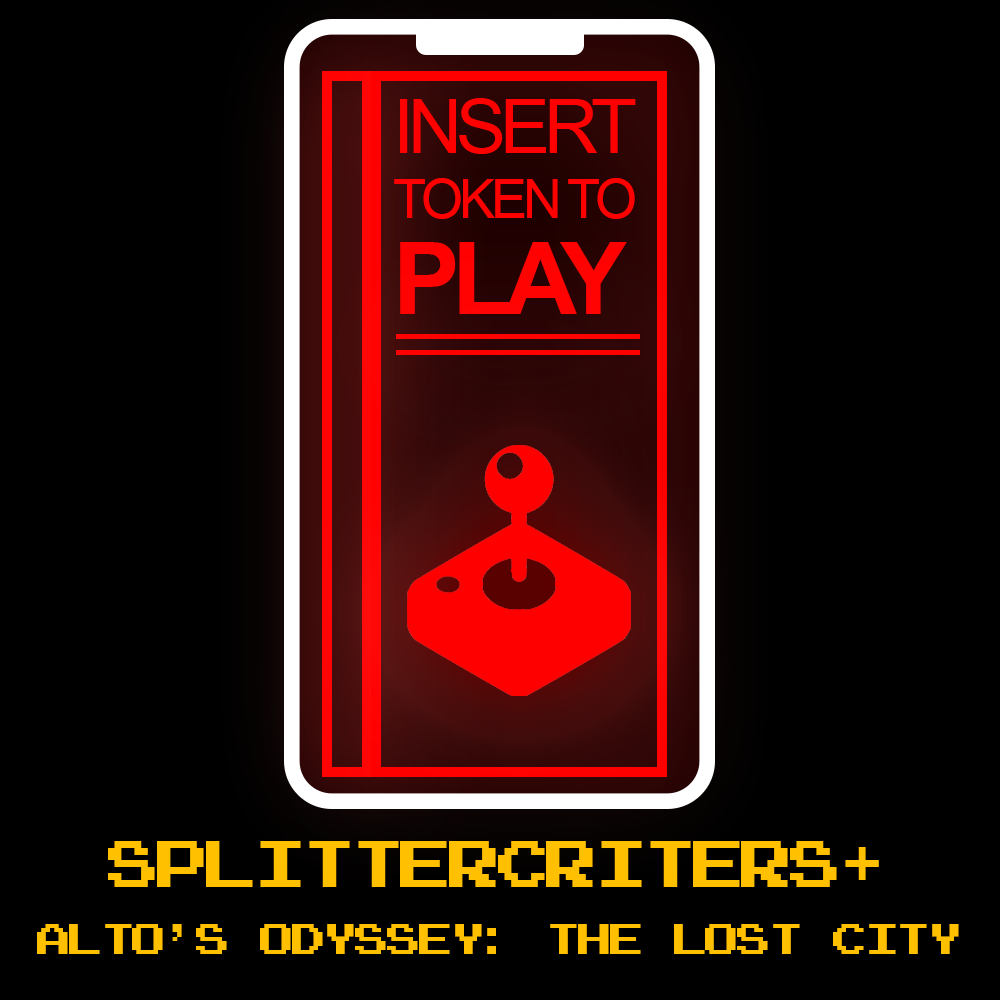ITTP 018: Splitter Critters+ & Alto's Odyessy: The Lost City