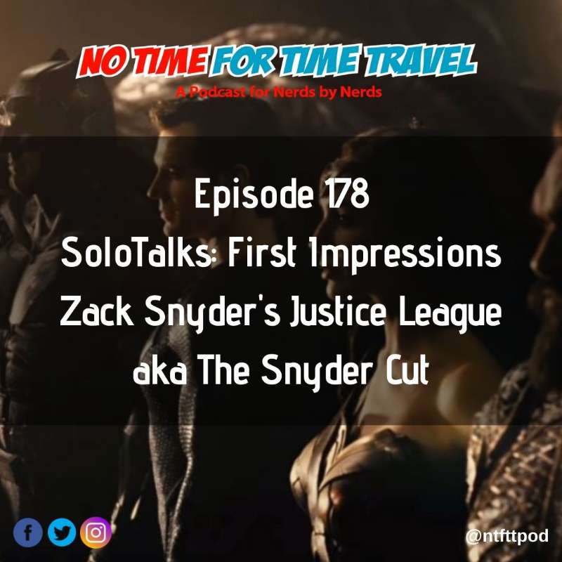 178. SoloTalks: First Impressions of Zack Snyder’s Justice League aka The Snyder Cut