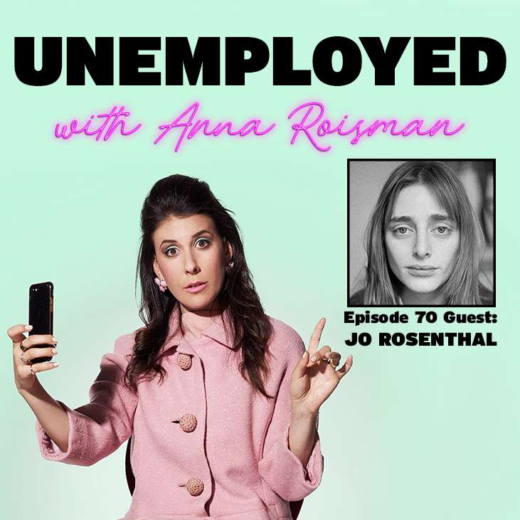 Episode 70: "I'm Never Not Gonna Not Work," with Jo Rosenthal episode artwork