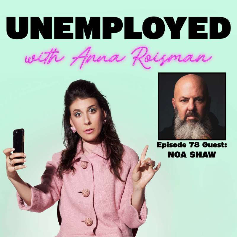 Episode 78: "You Are Not Your Job" with Noa Shaw