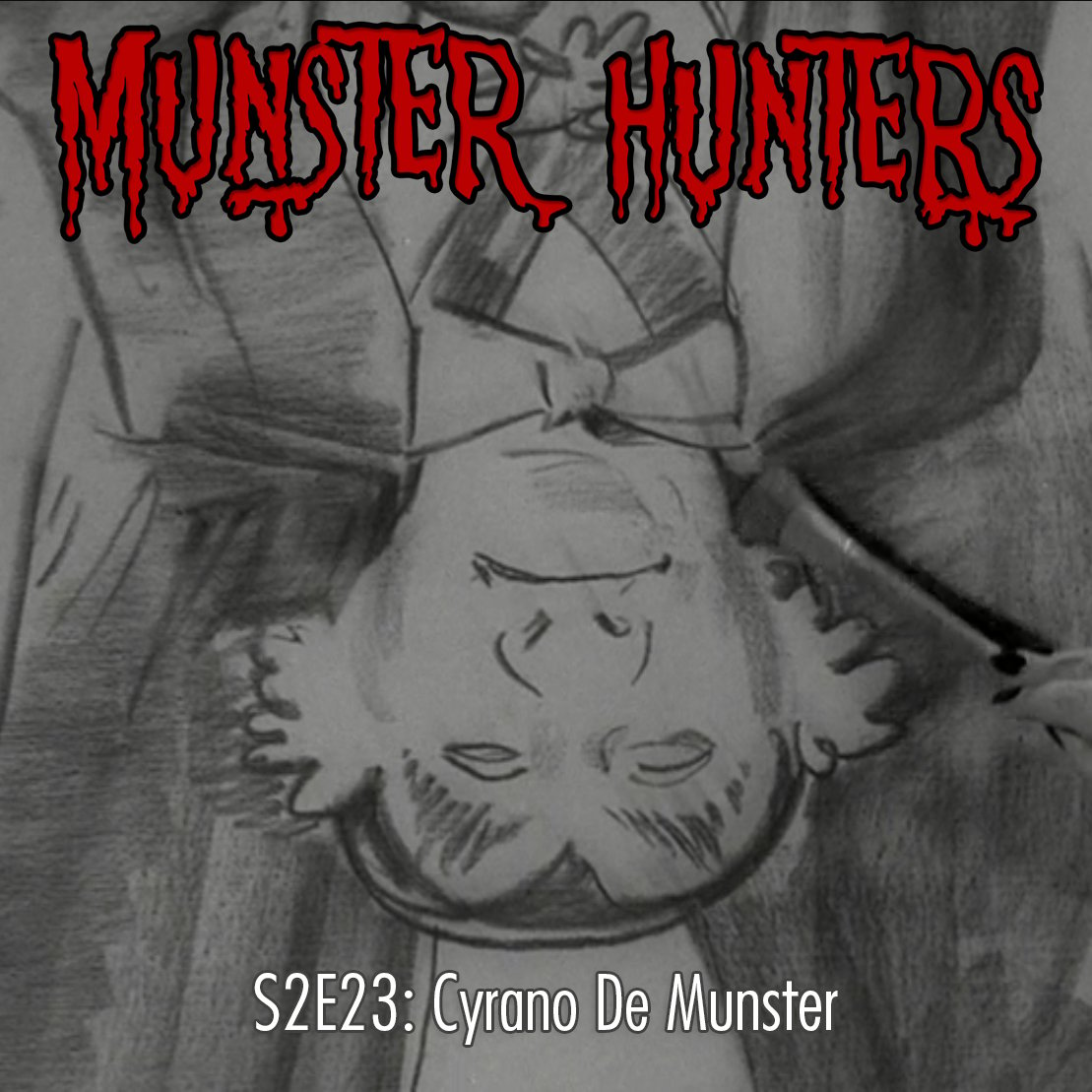 S2E23: Cyrano De Munster