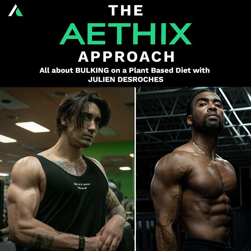 The Aethix Approach - S2 Ep3 - All About Bulking on a Plant Based Diet with JULIEN DESROCHES episode artwork
