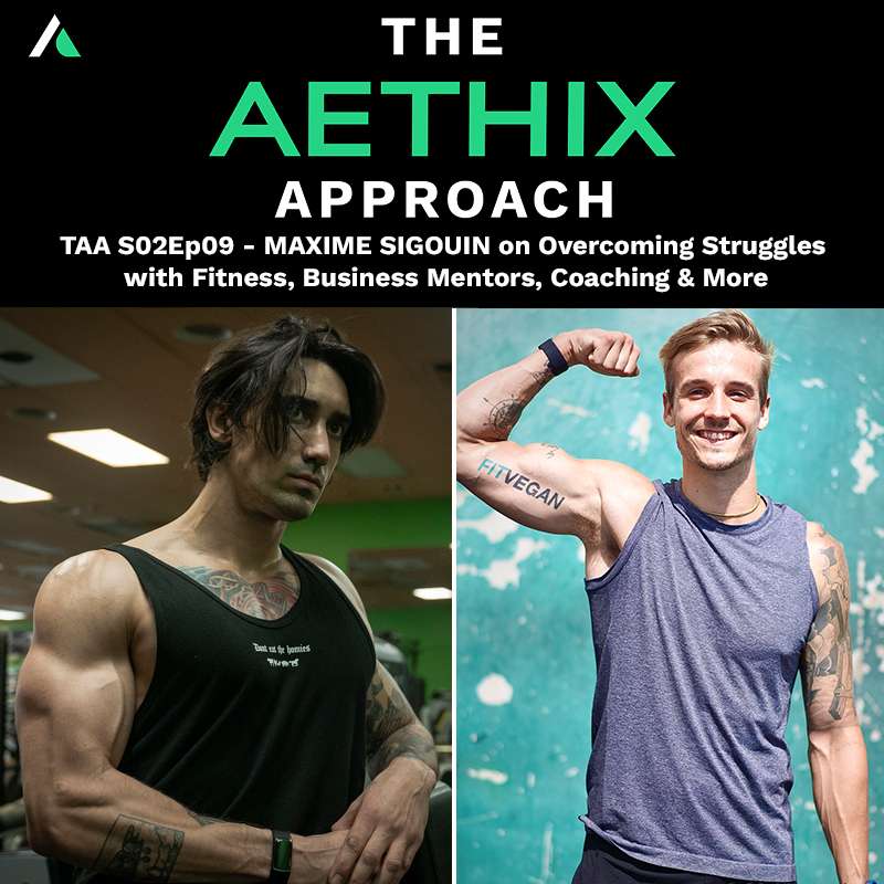 TAA S02Ep09 - MAXIME SIGOUIN on Overcoming Struggles with Fitness, Business Mentors, Coaching & More episode artwork