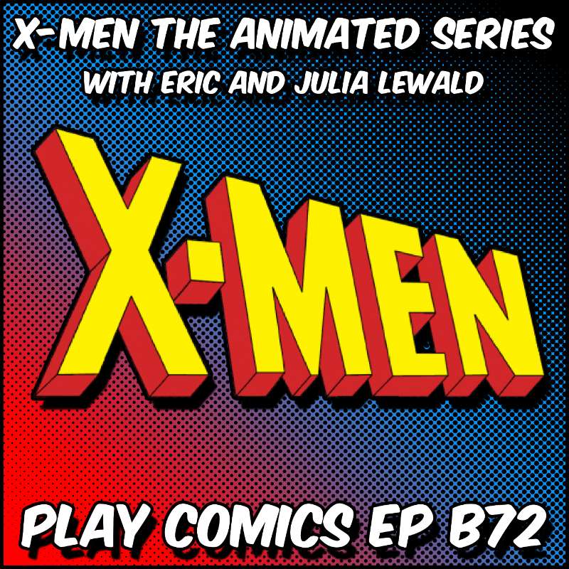 X-Men the Animated Series with Eric and Julia Lewald