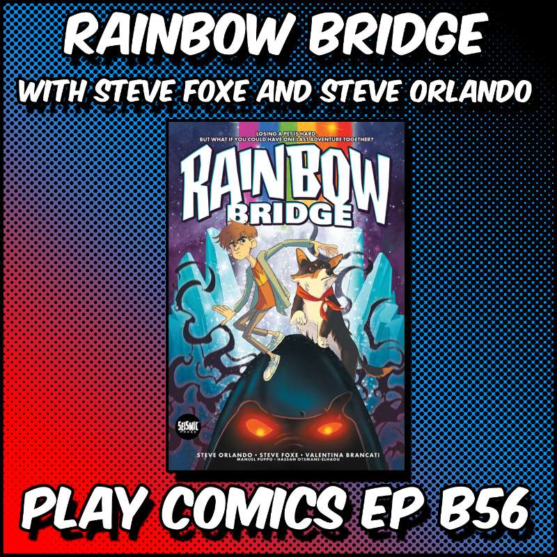 Rainbow Bridge with Steve Foxe and Steve Orlando