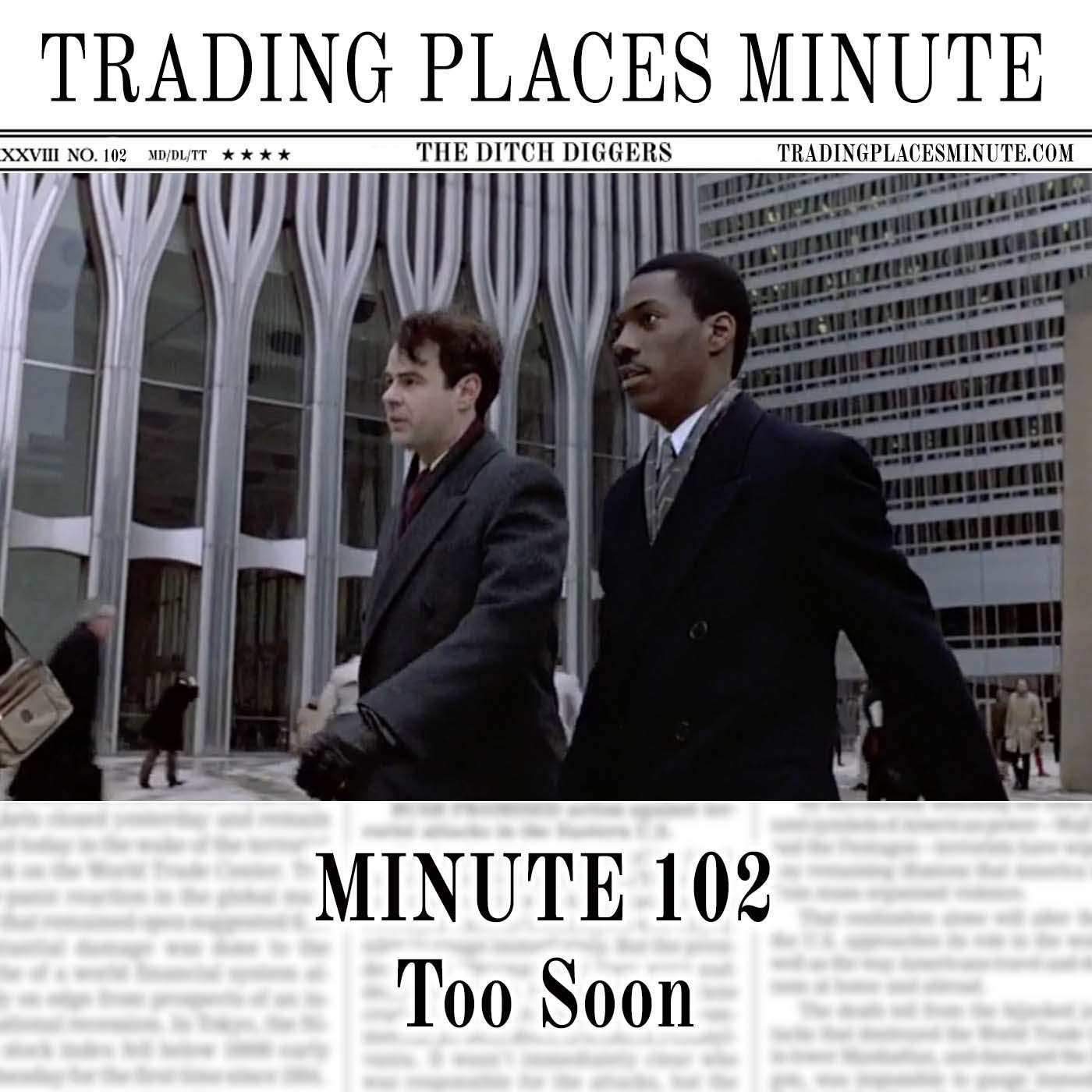 Minute 102: Too Soon