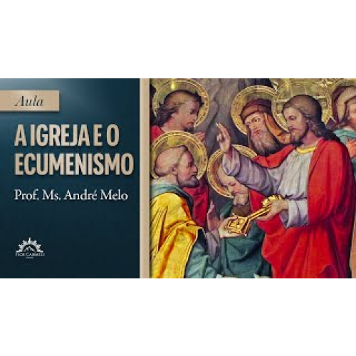 1871 - AULA - A Igreja e o ecumenismo - Prof. Ms. André Melo