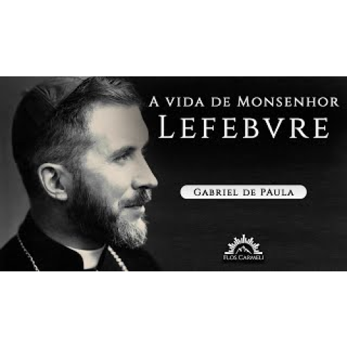 E1838 1838 - AULA - A Vida de Mons. Lefebvre - Prof. Gabriel de Paula E1838 1838 - AULA - A Vida de Mons. Lefebvre - Prof. Gabriel de Paula