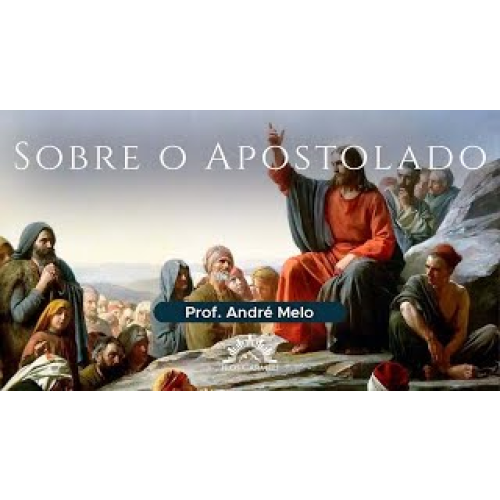 E1834 1834 - AULA - Sobre o Apostolado - Prof. André Melo