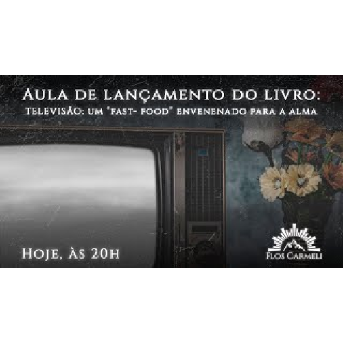 E1823 1823 - AULA - Televisão - um _fast-food_ envenenado para a alma - Prof. Marcelo Andrade