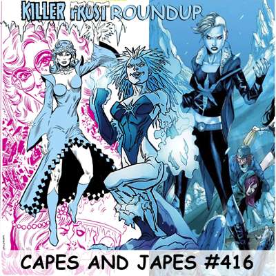 #416 – Killer Frost Roundup