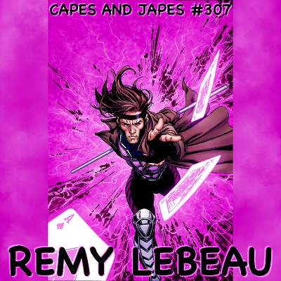 #307 – Remy LeBeau
