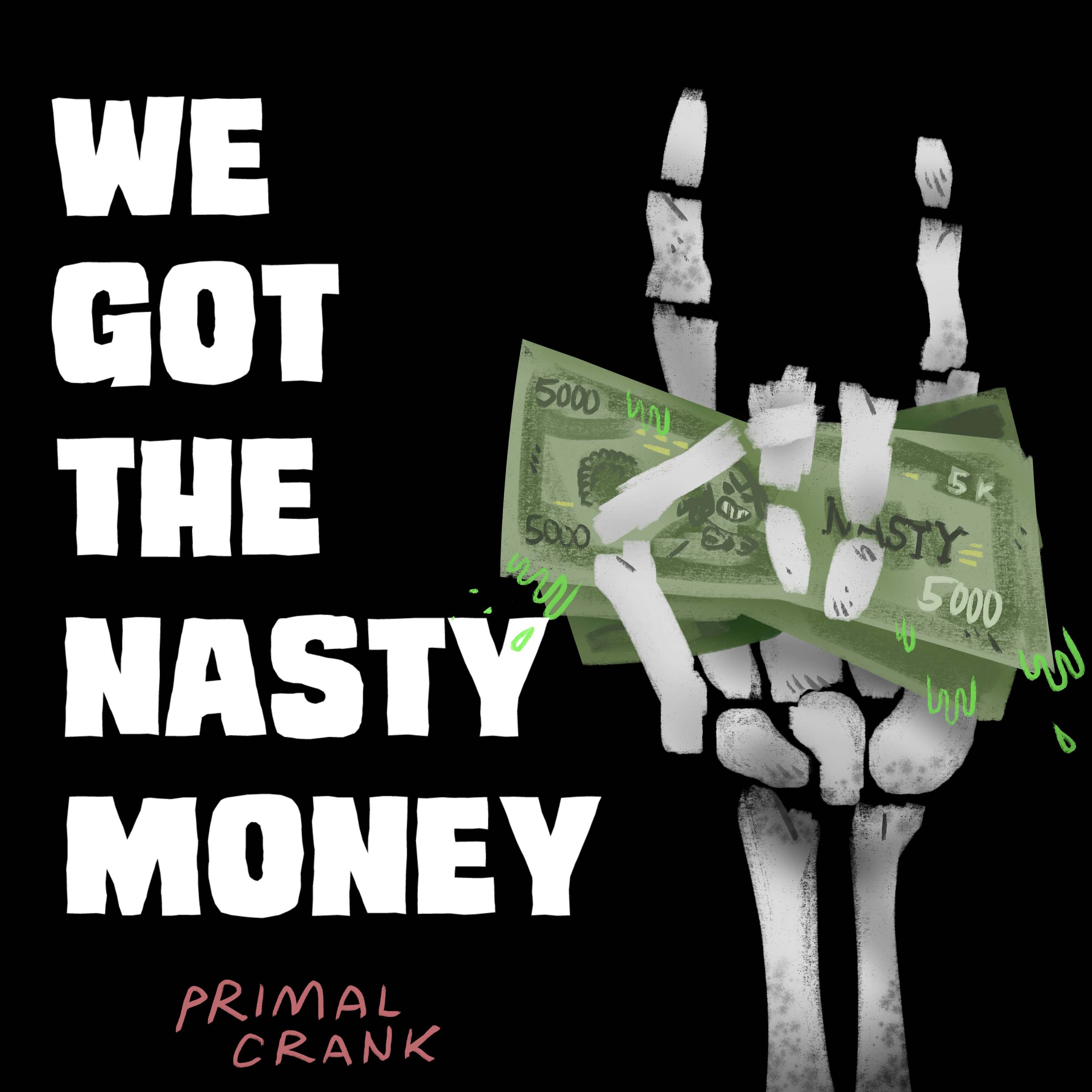 We Got the Nasty Money