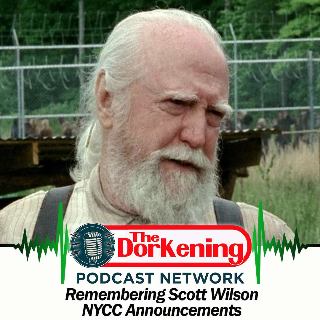 The Dorkening remembering Scott Wilson plus NY ComiCon episode artwork